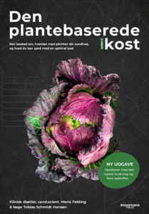 Den plantebaserede kost. Ved klinisk diætist Maria Felding og læge Tobias Schmidt Hansen